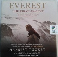 Everest - The First Ascent written by Harriet Tuckey performed by Sandra Duncan on CD (Unabridged)